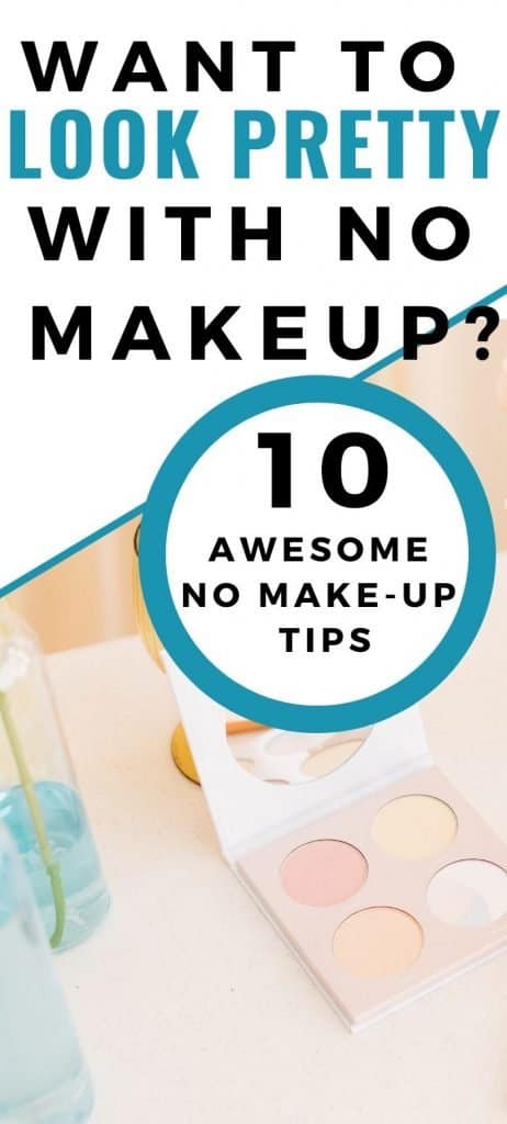 how to look pretty with no make up? 10 tips to look naturally beautiful 