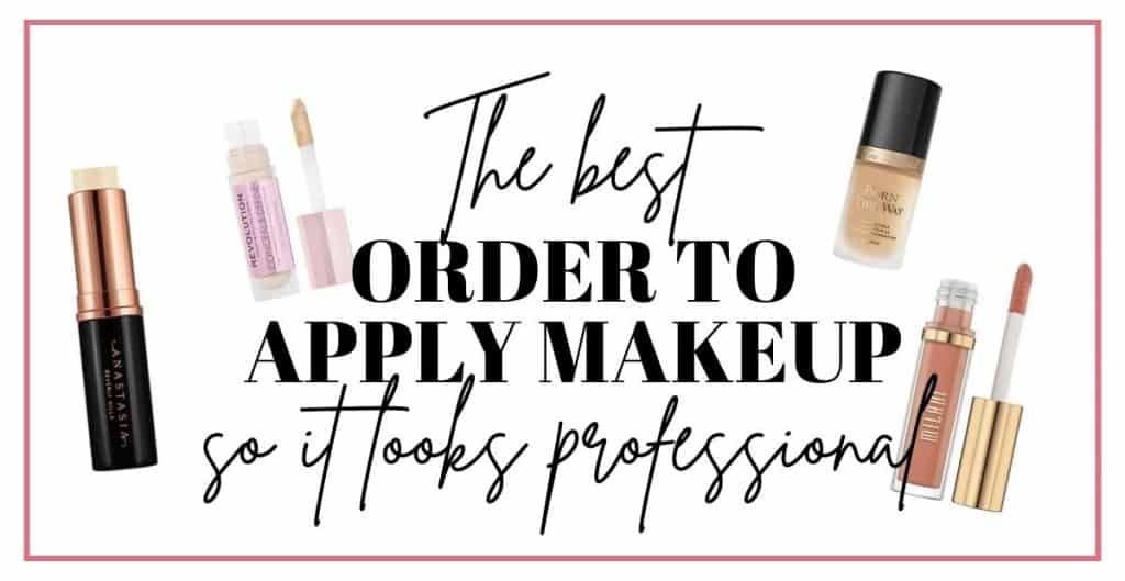 makeup products and the best order to apply makeup text overlay