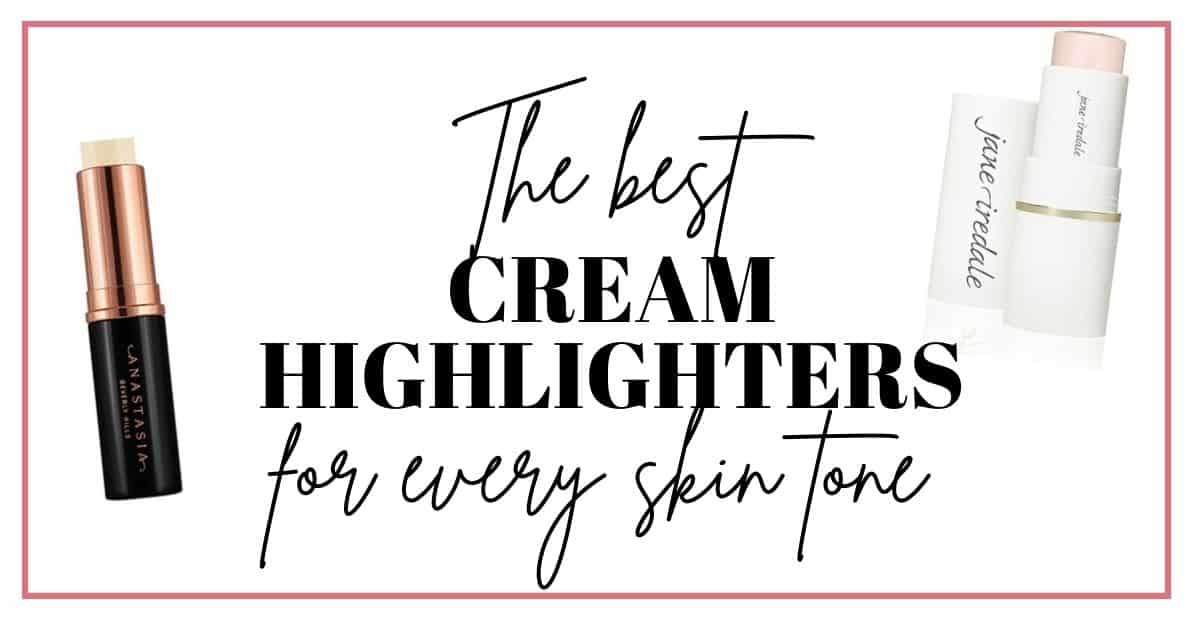 12 Best Cream Highlighters for Every Skin Tone (Review + tips) Real
