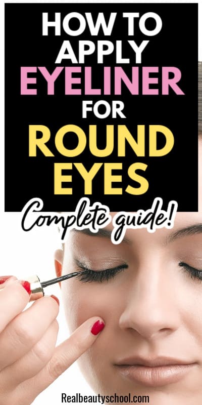 round eyes woman wearing eyeliner with how to apply eyeliner for round eyes text overlay 