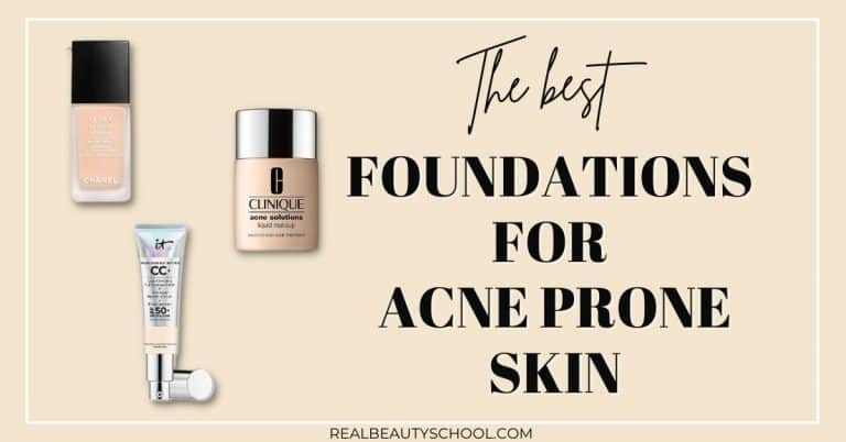Best Foundation for acne prone skin (Reviews + Tips)