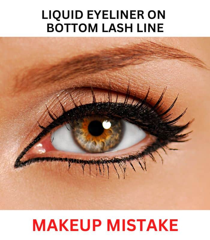 liquid eyeliner on bottom lash line, makeup mistake