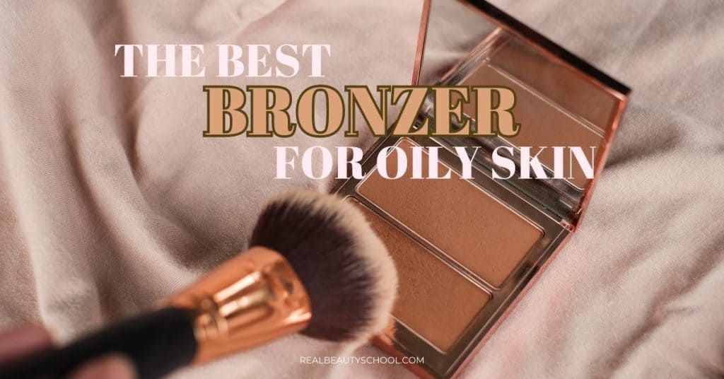 best bronzer for oily skin